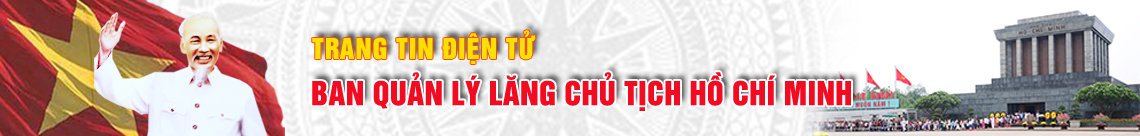 Trang tin điện tử Ban quản lý Lăng Chủ tịch Hồ Chí Minh